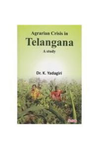 Agrarian Crisis in Telangana: A Study (1st)