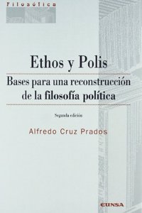 Ethos y Polis: bases para una reconstruccion de la filosofia politica