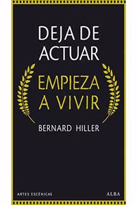 Deja de actuar, empieza a vivir