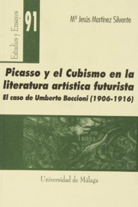 Picasso y El Cubismo En La Literatura Artistica Futurista: El Caso de Umberto Boccioni (1906-1916)