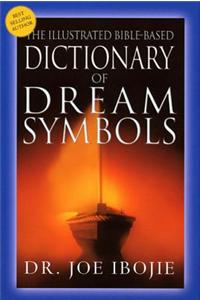 The Illustrated Bible-Based Dictionary of Dream Symbols