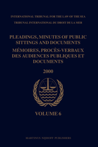 Pleadings, Minutes of Public Sittings and Documents / Mémoires, Procès-Verbaux Des Audiences Publiques Et Documents, Volume 6 (2000)
