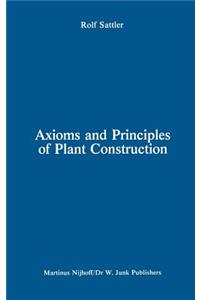 Axioms and Principles of Plant Construction