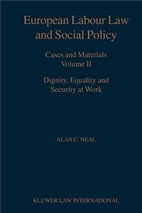 European Labour Law and Social Policy, Cases and Materials Vol 2: Dignity, Equality and Security at Work