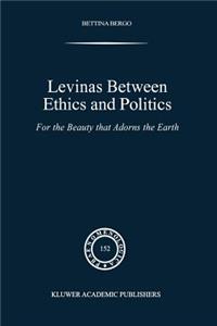 Levinas Between Ethics and Politics