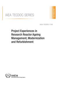 Project Experiences in Research Reactor Ageing Management, Modernization and Refurbishment