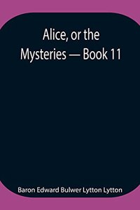 Alice, or the Mysteries - Book 11