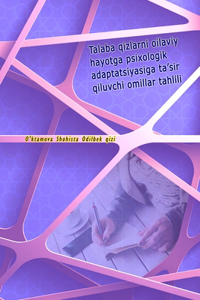 Talaba qizlarni oilaviy hayotga psixologik adaptatsiyasiga ta'sir qiluvchi omillar tahlili