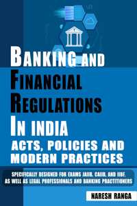Banking and Financial Regulations in India: Acts, Policies and Modern Practices, Exam Guide for JAIIB, CAIIB, IIBF, Legal Professionals and Banking Practitioners