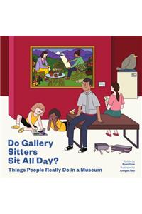 Do Gallery Sitters Sit All Day?