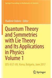 Quantum Theory and Symmetries with Lie Theory and Its Applications in Physics Volume 1