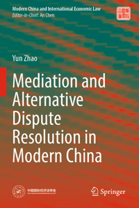 Mediation and Alternative Dispute Resolution in Modern China