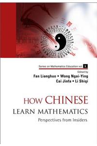 How Chinese Learn Mathematics: Perspectives from Insiders