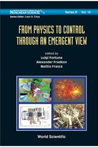 From Physics to Control Through an Emergent View