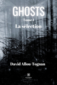 Ghosts: Tome I - La sélection