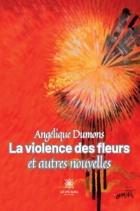 violence des fleurs et autres nouvelles