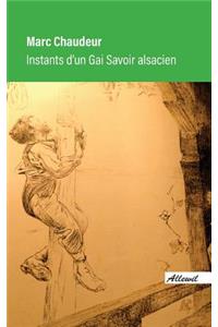 Instants D'Un Gai Savoir Alsacien