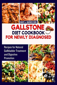 Gallstone Diet Cookbook for Newly Diagnosed