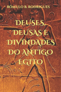 Deuses, Deusas E Divindades Do Antigo Egito