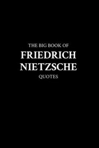 Big Book of Friedrich Nietzsche Quotes