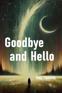 Goodbye and Hello