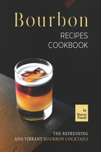 Bourbon Recipes Cookbook