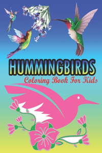Hummingbirds Coloring Book For Kids