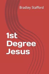 1st Degree Jesus