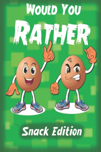 Would You Rather- Snack Edition