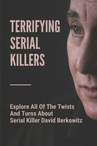 Terrifying Serial Killers