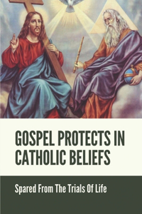 Gospel Protects In Catholic Beliefs