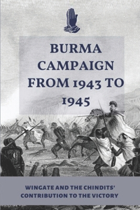 Burma Campaign From 1943 To 1945