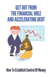 Get Out From The Financial Hole And Accelerating Debt