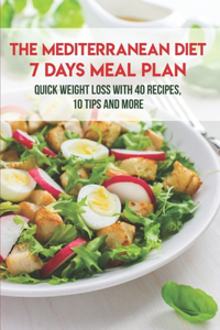 The Mediterranean Diet 7 Days Meal Plan Quick Weight Loss With 40 Recipes, 10 Tips And More