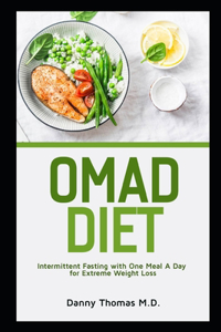 Omad Diet: Intermittent Fasting with One Meal A Day for Extreme Weight Loss