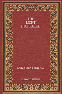 The Light That Failed - Large Print Edition