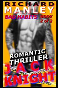 Jack Knight: Bad Habits Book 2 (Final)