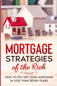 Mortgage Strategies of the Rich