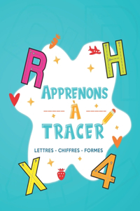 Apprenons à tracer Lettres - chiffres - formes