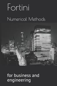 Numerical Methods for Business and Engineering