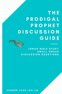 Prodigal Prophet Discussion Guide