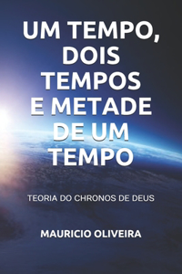 Um Tempo, Dois Tempos E Metade de Um Tempo