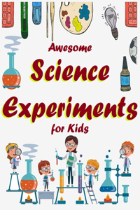 Awesome Science Experiments for Kids