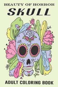 Beauty Of Horror Skull Adult Coloring Book