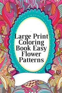 Large Print Coloring Book Easy Flower Patterns