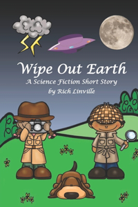 Wipe Out Earth - A Science Fiction Short Story