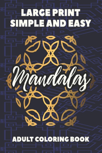 Large Print Simple and Easy Mandalas Adult Coloring Book