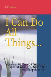 I Can Do All Things...