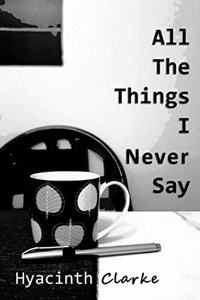 All The Things I Never Say