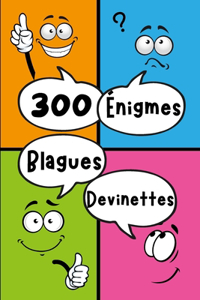 300 Énigmes Blagues Devinettes